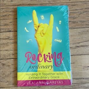 Rocking Ordinary Book Lea Ann Garfias Holding It Together W/ Extraordinary Grace